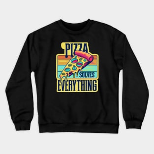 Pizza solves everything Crewneck Sweatshirt